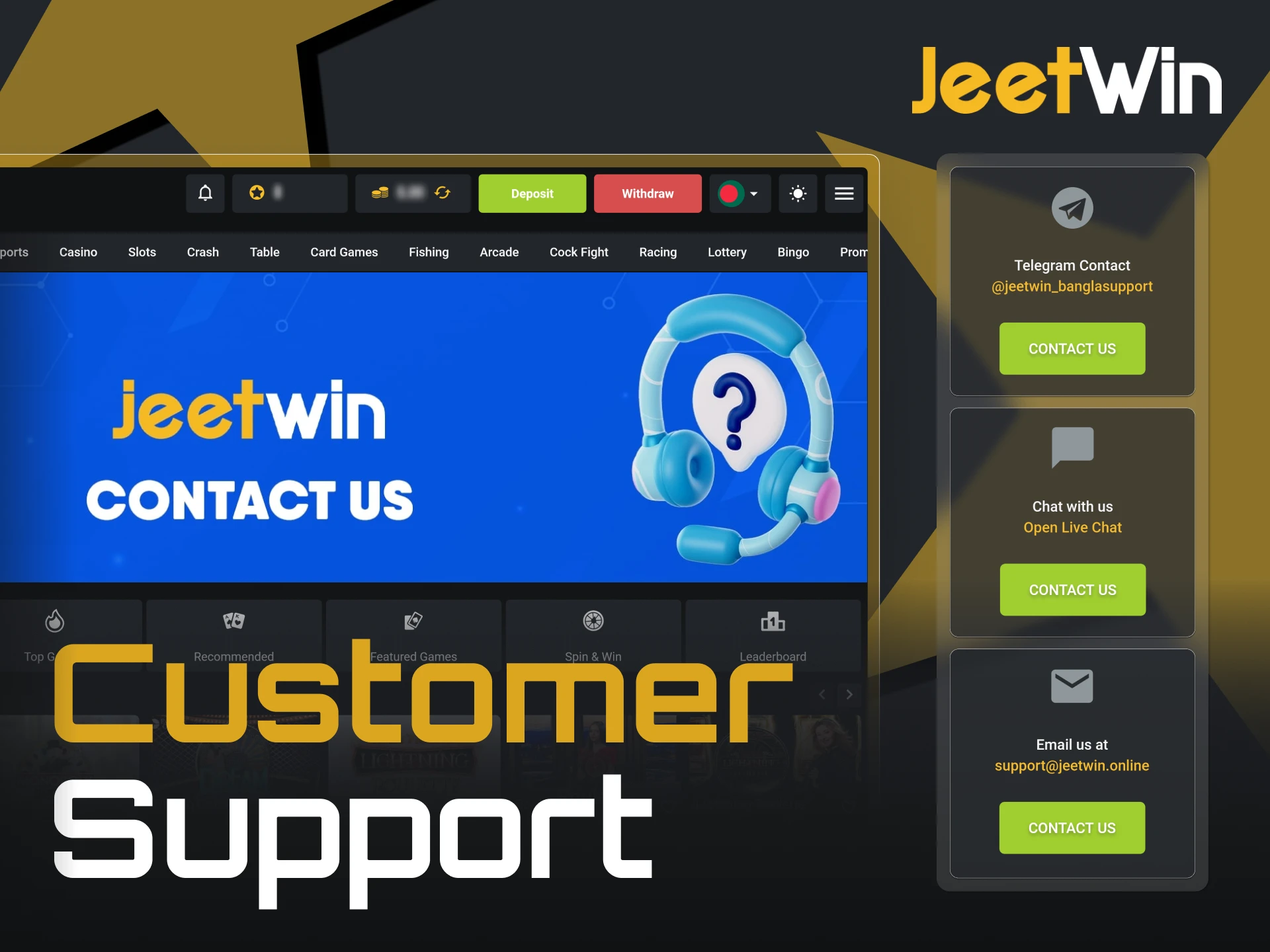 The JeetWin customer support team is 24/7 available to help you.